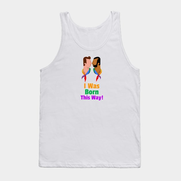 I Was Born This Way for Men Tank Top by BestLifeWear